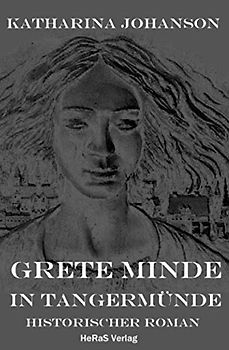 Grete Minde in Tangermünde: Historischer Roman