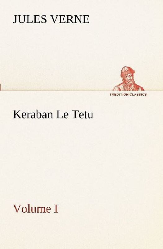 Keraban Le Tetu, Volume I