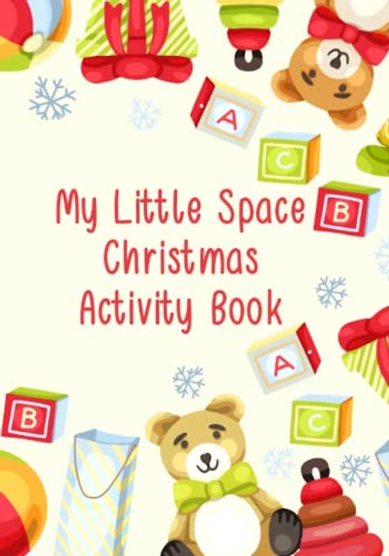 My Little Space Christmas Activity Book: DDLG and DDLB / Gender Neutral / Activity Book for Age Regression