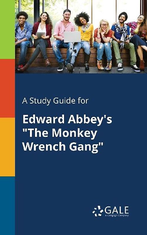 A Study Guide for Edward Abbey's "The Monkey Wrench Gang"
