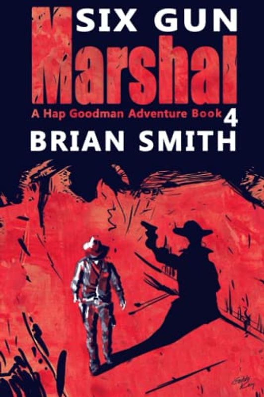 Six Gun Marshal: A Western Adventure (Hap Goodman Western, Band 4)