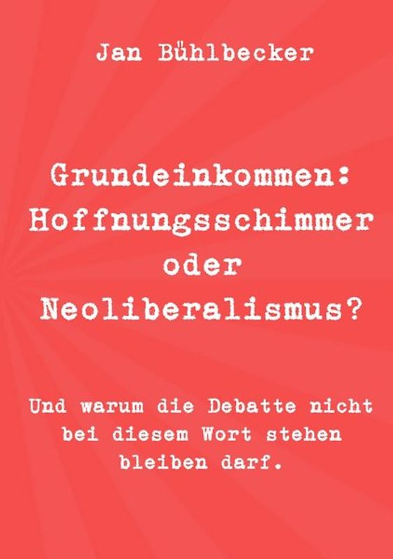 Grundeinkommen: Hoffnungsschimmer oder Neoliberalismus?