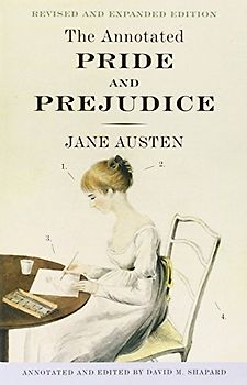 The Annotated Pride and Prejudice: A Revised and Expanded Edition - Austen, Jane