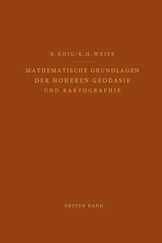 Mathematische Grundlagen der Höheren Geodäsie und Kartographie