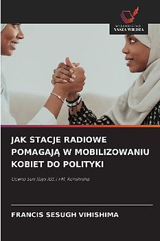 JAK STACJE RADIOWE POMAGAJ¿ W MOBILIZOWANIU KOBIET DO POLITYKI