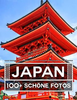 Japan Bildband: 100 Wunderschöne Fotos In Diesem Fantastischen Japan Bilderbuch