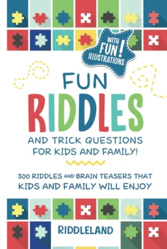 Fun Riddles & Trick Questions For Kids and Family: 300 Riddles and Brain Teasers That Kids and Family Will Enjoy - Ages 7-9 8-12 (Riddles for Kids, Band 1)