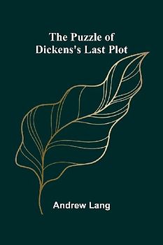 The Puzzle of Dickens's Last Plot