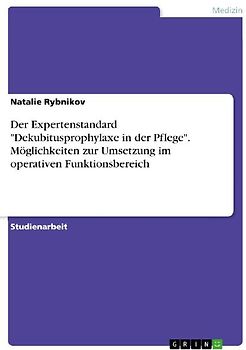 Der Expertenstandard "Dekubitusprophylaxe in der Pflege". Möglichkeiten zur Umsetzung im operativen Funktionsbereich