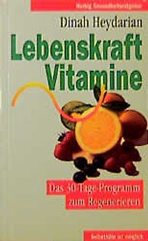 Lebenskraft Vitamine. Das 30-Tage-Programm zum Regenerieren. Selbsthilfe ist möglich