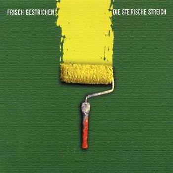 die Steirische Streich - Frisch Gestrichen !