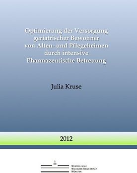 Optimierung der Versorgung geriatrischer Bewohner von Alten- und Pflegeheimen durch intensive Pharmazeutische Betreuung