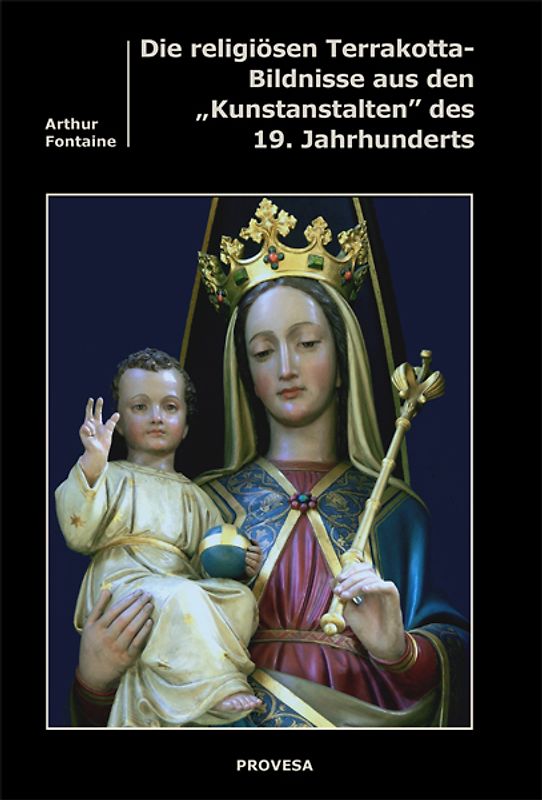 Die religiösen Terrakotten aus den "Kunstanstalten" des 19. Jahrhunderts