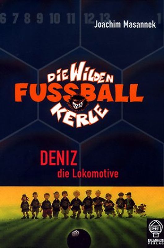 Die wilden Fussballkerle - Buchausgabe / Deniz die Lokomotive