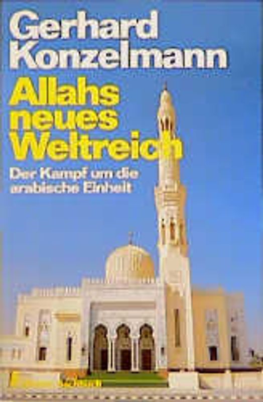 Allahs neues Weltreich. Der Kampf um die arabische Einheit