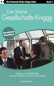Der kleine Gesellschafts-Knigge 2100. Auftreten in der Öffentlichkeit; Umgang mit Partnern, Freunden und Nachbarn