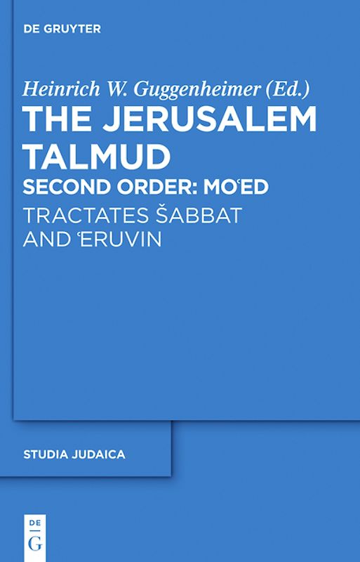The Jerusalem Talmud. Second Order / Tractates Šabbat and ‘Eruvin