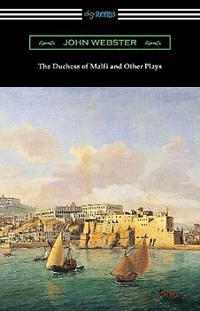 The Duchess of Malfi and Other Plays