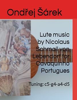 Lute music by Nicolaus Schmall von Lebendorf for Cavaquinho Portugues: Tuning: c5-g4-a4-d5