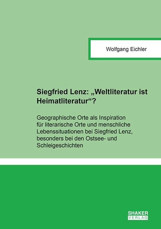 Siegfried Lenz: ''Weltliteratur ist Heimatliteratur''?