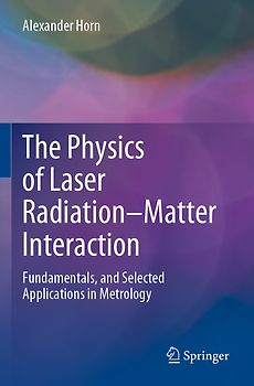 The Physics of Laser Radiation–Matter Interaction