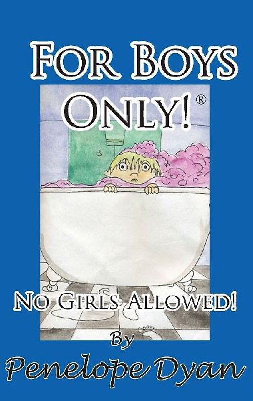 For Boys Only! No Girls Allowed!