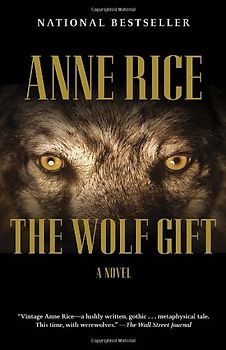 The Wolf Gift: The Wolf Gift Chronicles (1) - Rice, Anne