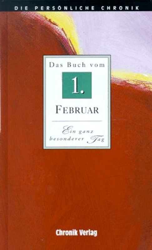 Die persönliche Chronik. 1. Februar