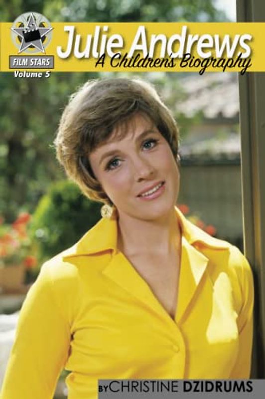 Julie Andrews: A Children's Biography: FilmStars Volume 5