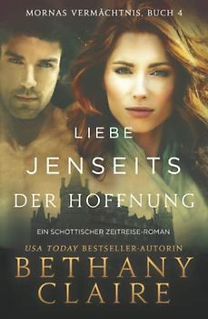 Liebe Jenseits Der Hoffnung - Ein-Schottischer Zeitreise-Roman (Mornas Vermächtnis, Band 4)