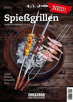 Spießgrillen: FIRE&FOOD Bookazine N°3: Fire & Food Bookazine No. 3