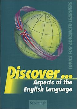 Discover...Topics for Advanced Learners / Discover. Aspects of the English Language: Schülerheft