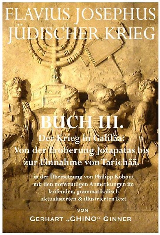 Flavius Josephus' Jüdischer Krieg / FLAVIUS JOSEPHUS JÜDISCHER KRIEG, III. Buch