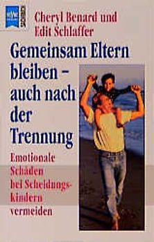 Gemeinsam Eltern bleiben - auch nach der Trennung. Emotionale Schäden bei Trennungskindern vermeiden