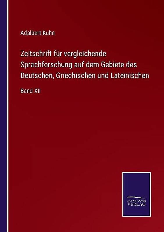 Zeitschrift für vergleichende Sprachforschung auf dem Gebiete des Deutschen, Griechischen und Lateinischen