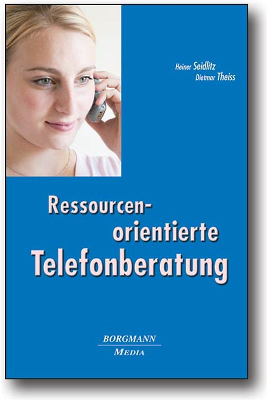 Ressourcenorientierte Telefonberatung. Ein Lehr- und Lernbuch
