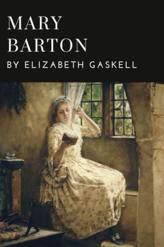 Mary Barton: A Tale of Manchester Life (Annotated)