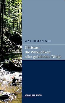Christus - die Wirklichkeit aller geistlichen Dinge