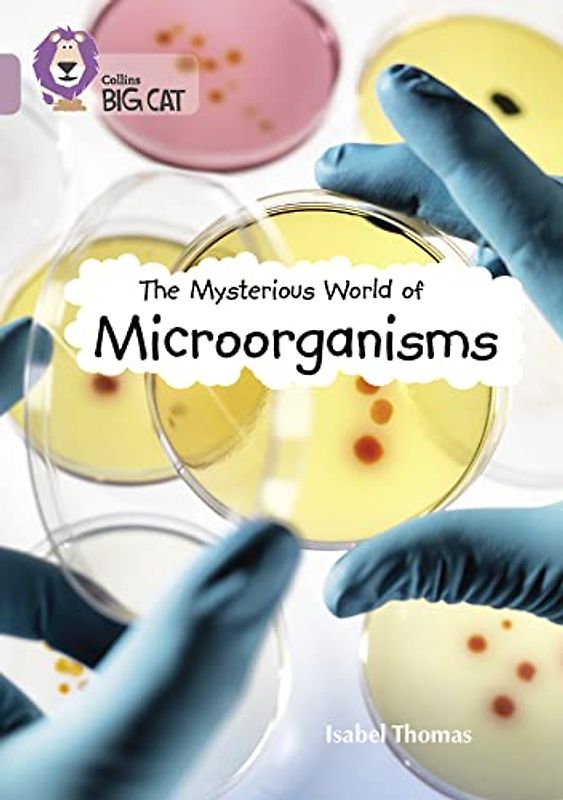 The Mysterious World of Microorganisms: Band 18/Pearl (Collins Big Cat)