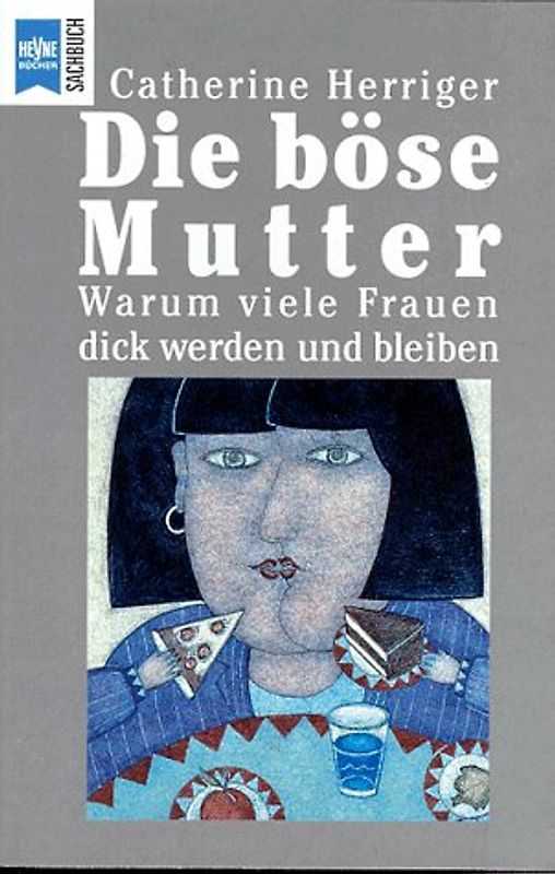 Die böse Mutter. Warum viele Frauen dick werden und dick bleiben