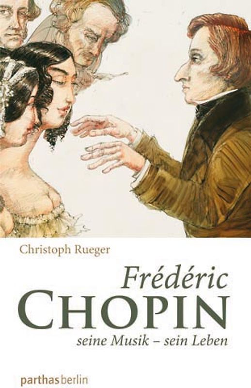 Frédéric Chopin. Seine Musik - sein Leben