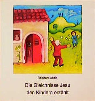 Die Gleichnisse Jesu den Kindern erzählt