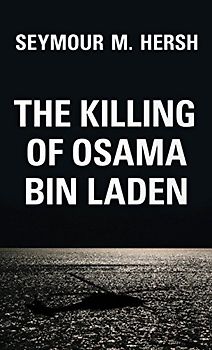 The Killing of Osama Bin Laden: The Real Story Behind the Lies