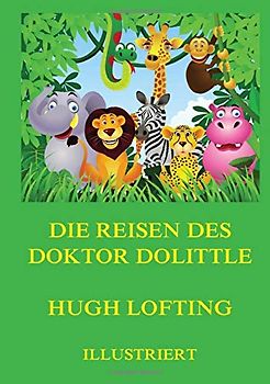 Die Reisen des Doktor Dolittle: Deutsche Neuübersetzung