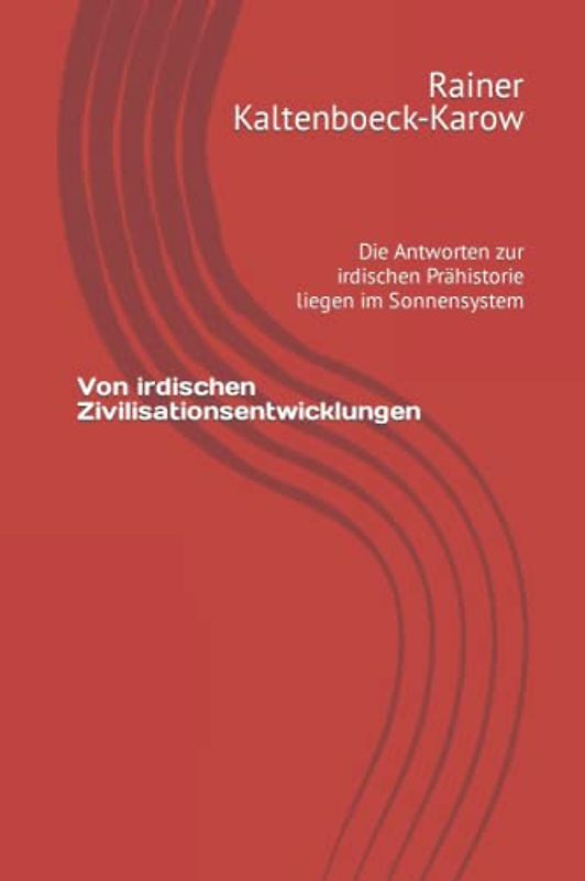 Von irdischen Zivilisationsentwicklungen: Die Antworten zur irdischen Prähistorie liegen im Sonnensystem