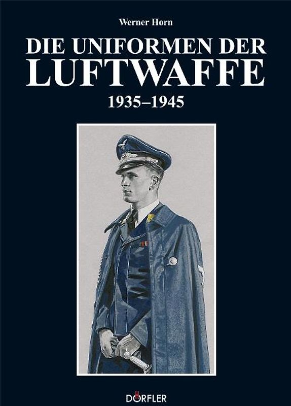 Die Uniformen der Luftwaffe 1935-1945
