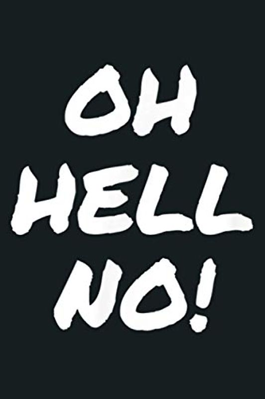 Oh Hell No Funny Sarcastic Rude: Notebook Planner -6x9 inch Daily Planner Journal, To Do List Notebook, Daily Organizer, 114 Pages