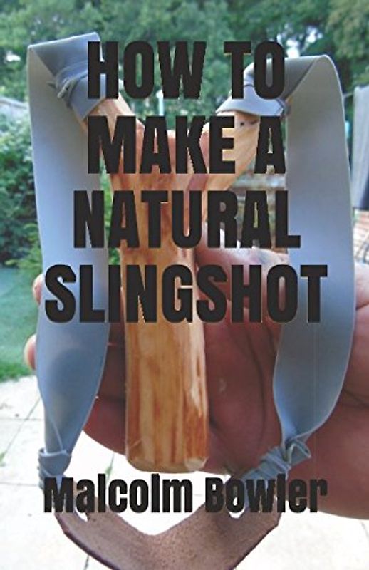 HOW TO MAKE A NATURAL SLINGSHOT
