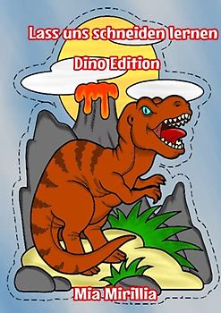 Lass uns schneiden lernen - Dino Edition 2: Ein Bastelbuch ab 3 Jahre | Ausmalen, Ausschneiden, Aufkleben für kleine und große Bastelfreunde