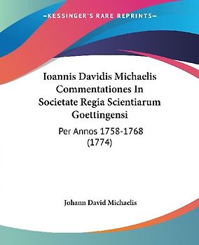 Ioannis Davidis Michaelis Commentationes In Societate Regia Scientiarum Goettingensi